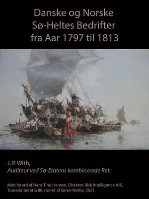cover image of Danske Og Norske Sø-Heltes Bedrifter Fra Aar 1797 til 1813